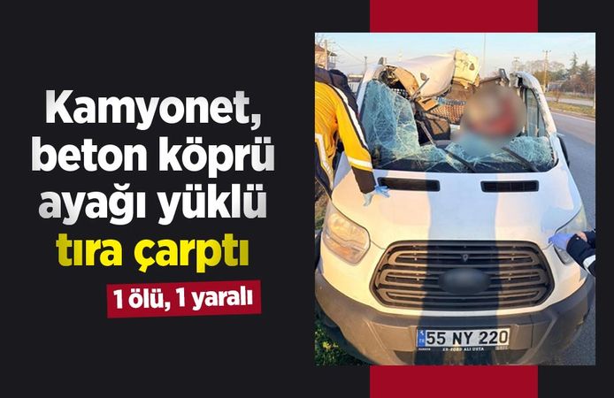 Kamyonet, beton köprü ayağı yüklü tıra çarptı: 1 ölü, 1 yaralı