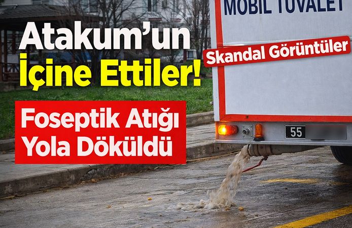 Atakum’un İçine Ettiler!  Skandal Görüntüler Foseptik Atığı Yola Döküldü.