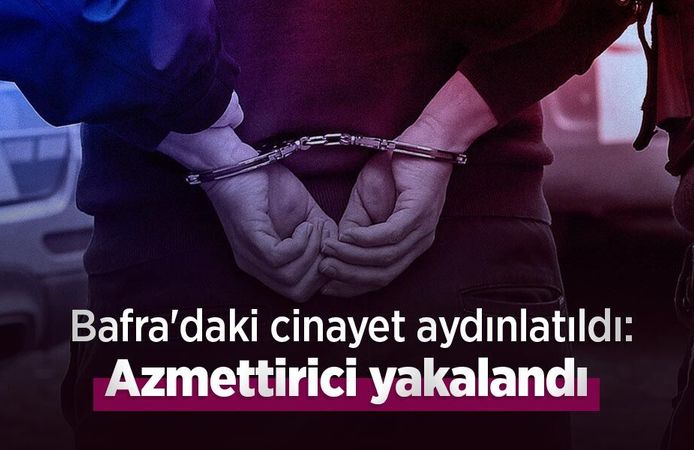 Bafra'daki cinayet aydınlatıldı: Azmettirici yakalandı