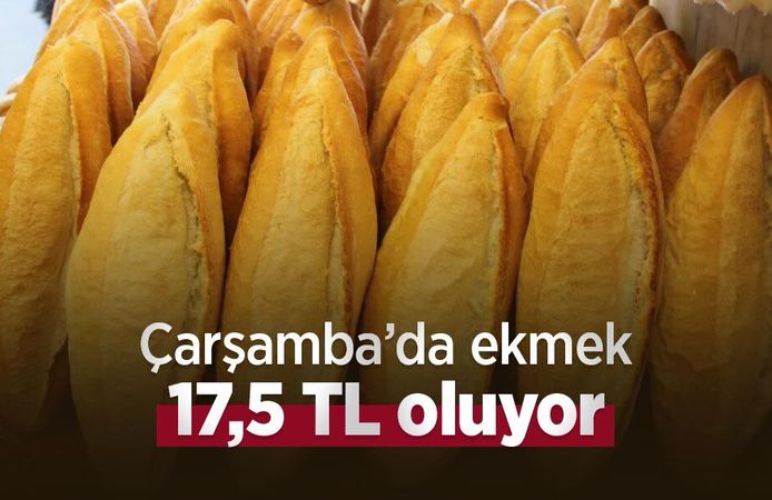 Çarşamba’da ekmek 17,5 TL oluyor