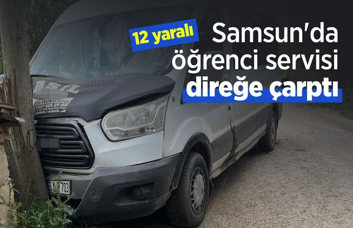 Samsun'da öğrenci servisi direğe çarptı: 12 yaralı