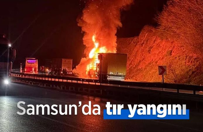 Samsun’da tır yangını