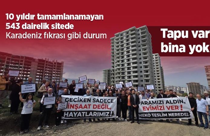 10 yıldır tamamlanamayan 543 dairelik sitede Karadeniz fıkrası gibi durum: Tapu var, bina yok