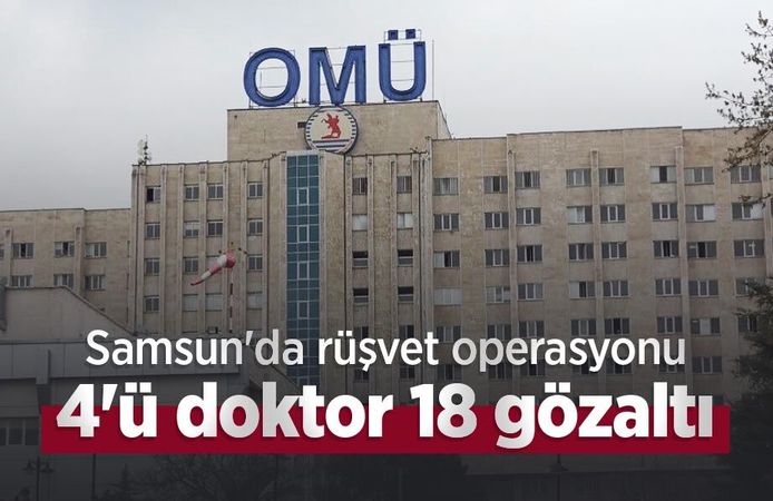 Samsun'da rüşvet operasyonu: 4'ü doktor 18 gözaltı