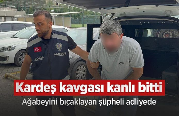 Kardeş kavgası kanlı bitti: Ağabeyini bıçaklayan şüpheli adliyede