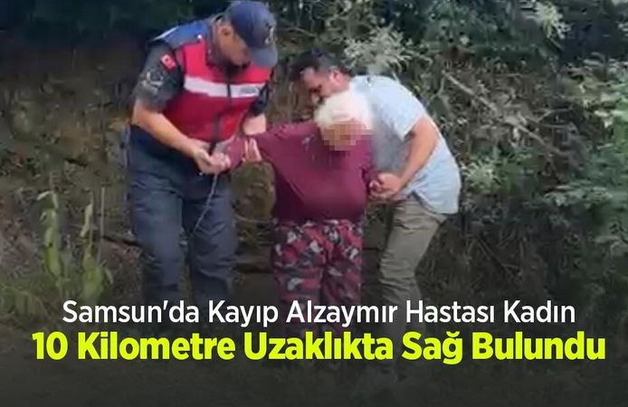 Samsun'da Kayıp Alzaymır Hastası Kadın 10 Kilometre Uzaklıkta Sağ Bulundu