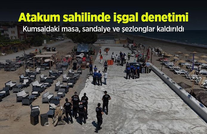 Atakum sahilinde işgal denetimi: Kumsaldaki masa, sandalye ve şezlonglar kaldırıldı