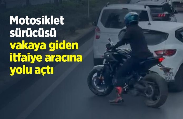 Motosiklet sürücüsü, vakaya giden itfaiye aracına yolu açtı