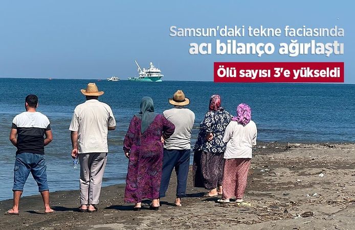 Samsun'daki tekne faciasında acı bilanço ağırlaştı: Ölü sayısı 3'e yükseldi