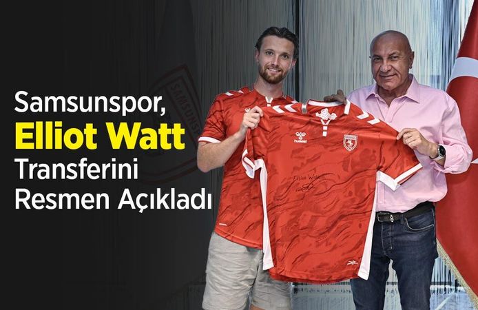 Samsunspor, Elliot Watt Transferini Resmen Açıkladı