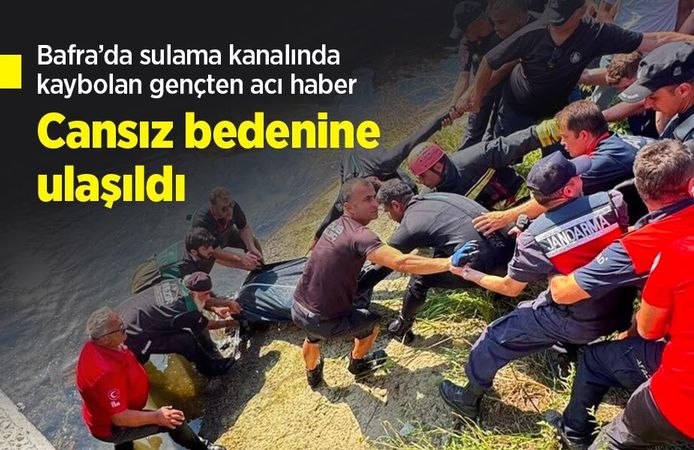 Bafra’da sulama kanalında kaybolan gençten acı haber: Cansız bedenine ulaşıldı