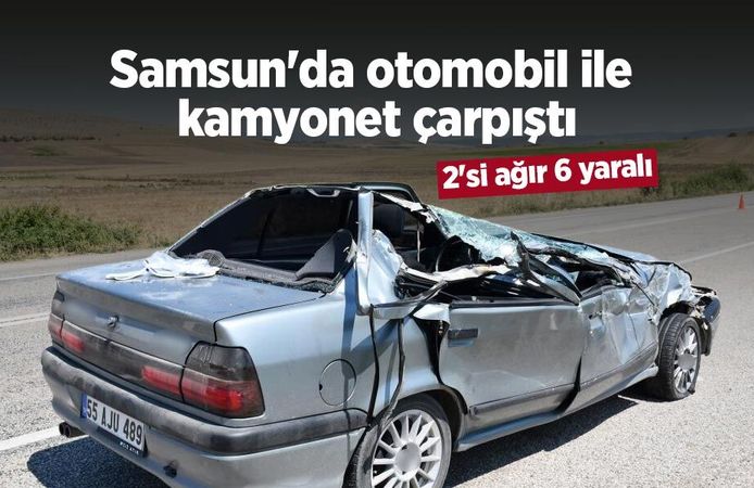 Samsun'da otomobil ile kamyonet çarpıştı: 2'si ağır 6 yaralı