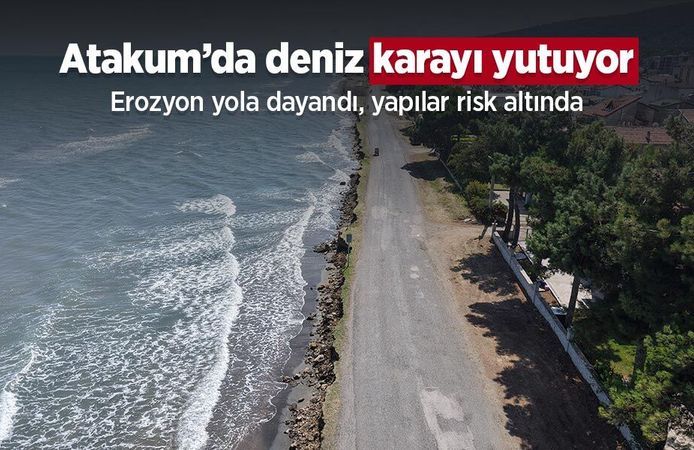 Atakum’da deniz karayı yutuyor: Erozyon yola dayandı, yapılar risk altında