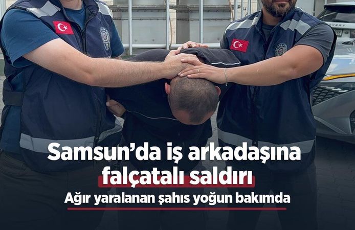Samsun’da iş arkadaşına falçatalı saldırı: Ağır yaralanan şahıs yoğun bakımda