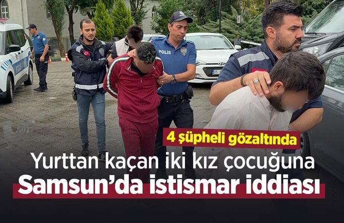 Yurttan kaçan iki kız çocuğuna Samsun’da istismar iddiası: 4 şüpheli gözaltında