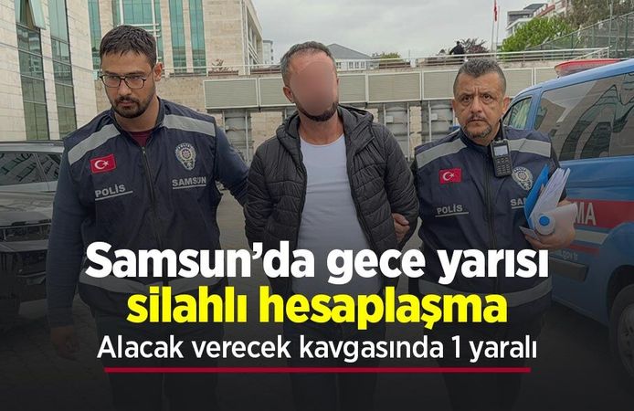 Samsun’da gece yarısı silahlı hesaplaşma: Alacak verecek kavgasında 1 yaralı
