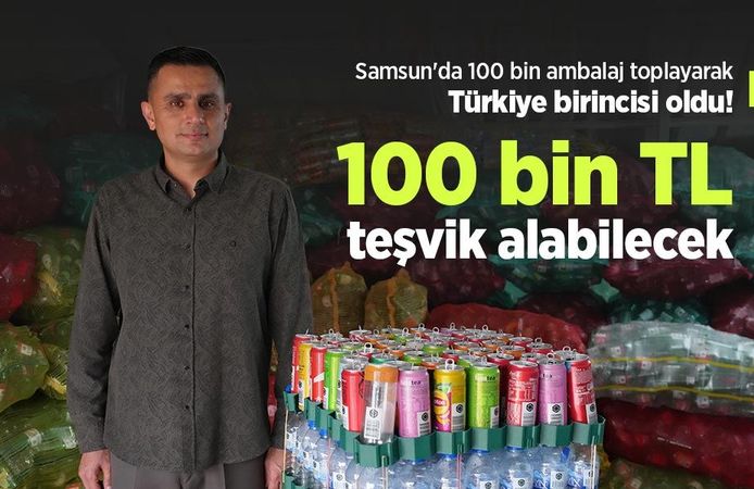 Samsun'da 100 bin ambalaj toplayarak Türkiye birincisi oldu! 100 bin TL teşvik alabilecek