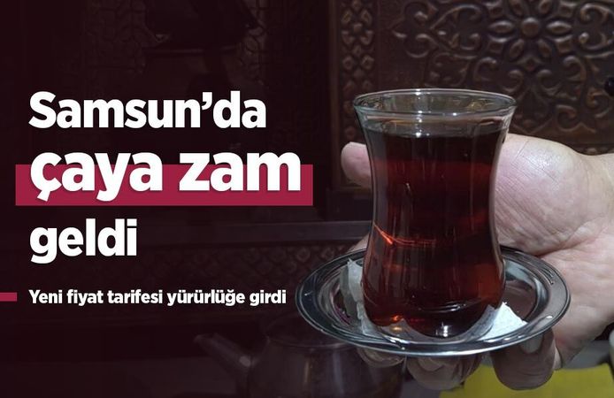 Samsun’da çaya zam geldi: Yeni fiyat tarifesi yürürlüğe girdi