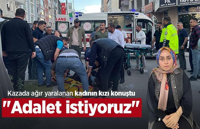 Kazada ağır yaralanan kadının kızı konuştu: "Adalet istiyoruz"