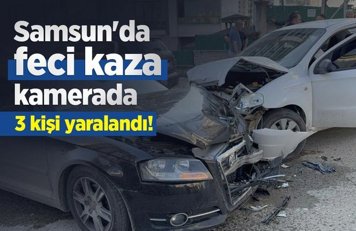 Samsun'da feci kaza kamerada: 3 kişi yaralandı!