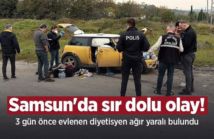 Samsun'da sır dolu olay! 3 gün önce evlenen diyetisyen ağır yaralı bulundu
