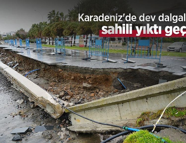 Karadeniz'de dev dalgalar sahili yıktı geçti