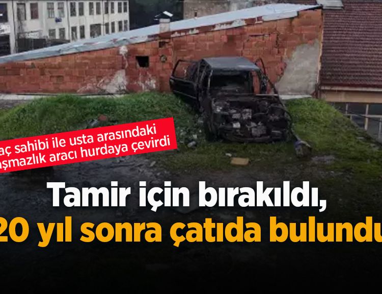Tamir için bırakıldı, 20 yıl sonra çatıda bulundu