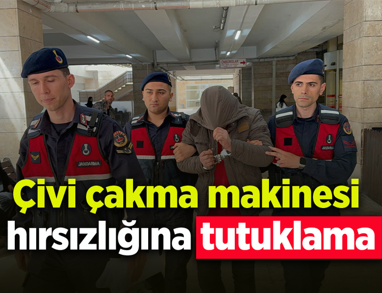 Çivi çakma makinesi hırsızlığına tutuklama
