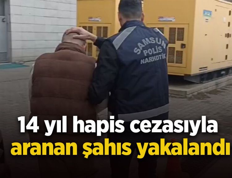 14 yıl hapis cezasıyla aranan şahıs yakalandı