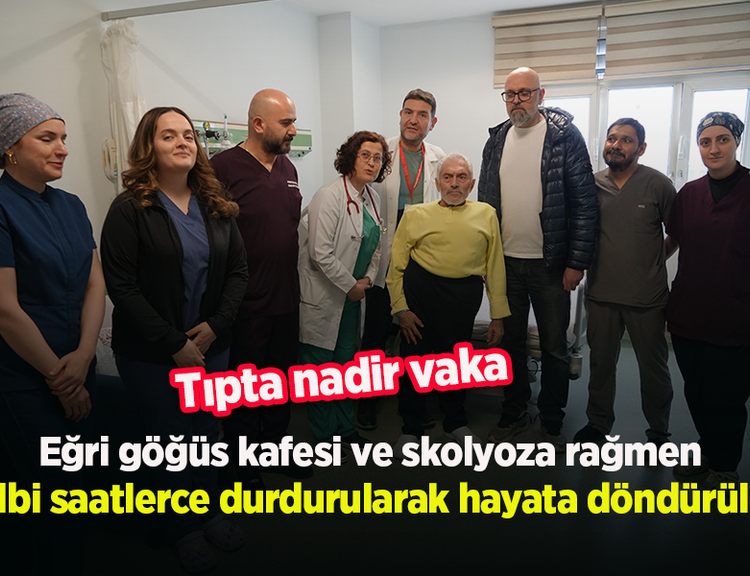 Tıpta nadir vaka: Eğri göğüs kafesi ve skolyoza rağmen kalbi saatlerce durdurularak hayata döndürüldü