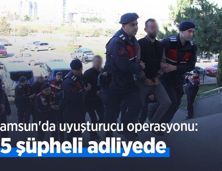 Samsun'da uyuşturucu operasyonu: 15 şüpheli adliyede