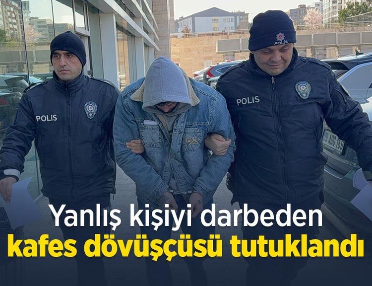 Yanlış kişiyi darbeden kafes dövüşçüsü tutuklandı