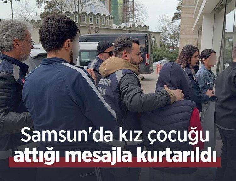 Samsun'da kız çocuğu attığı mesajla kurtarıldı: 4 gözaltı
