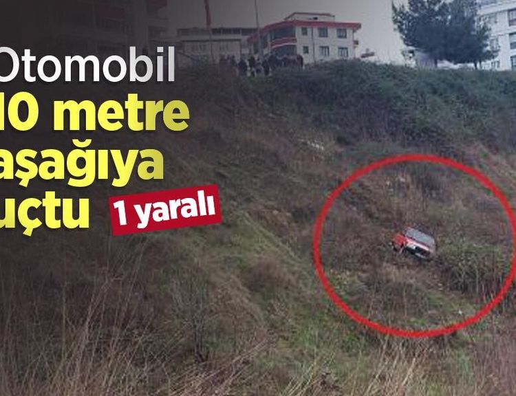 Otomobil 10 metre aşağıya uçtu: 1 yaralı