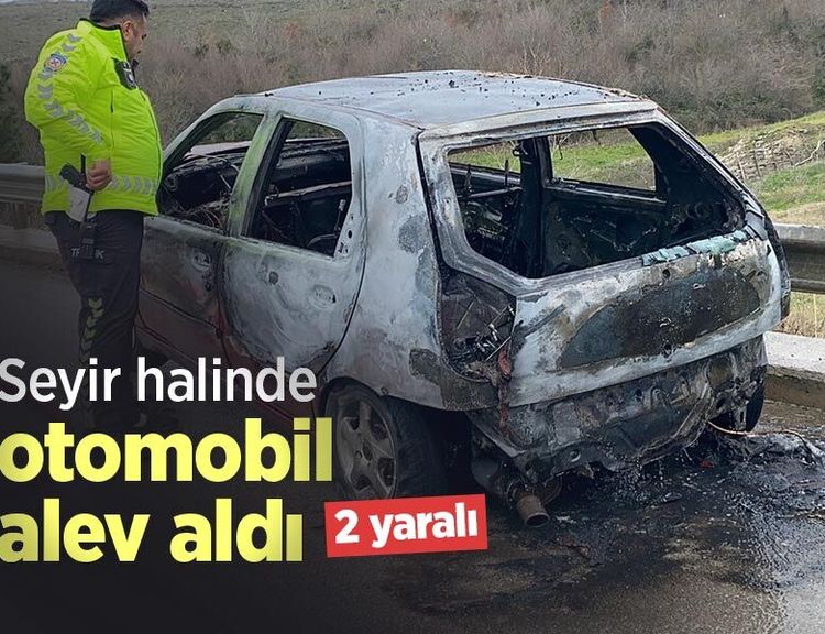 Seyir halinde otomobil alev aldı: 2 yaralı