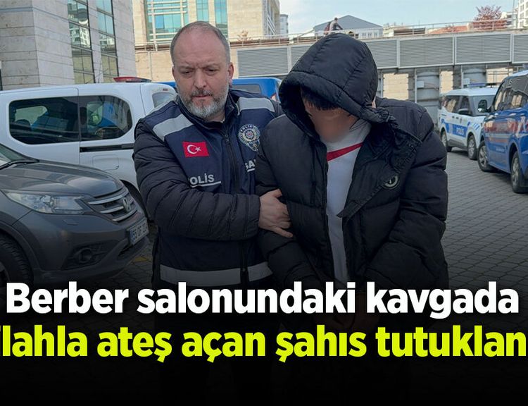 Berber salonundaki kavgada silahla ateş açan şahıs tutuklandı