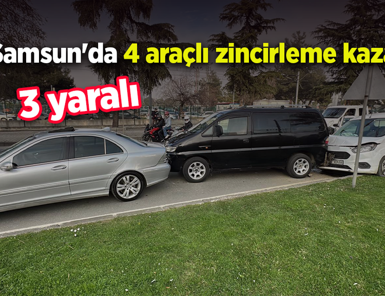 Samsun'da 4 araçlı zincirleme kaza: 3 yaralı