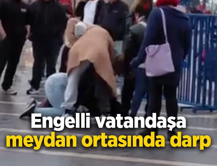 Engelli vatandaşa meydan ortasında darp