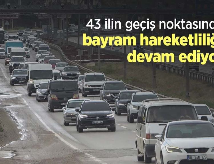 43 ilin geçiş noktasında bayram hareketliliği devam ediyor
