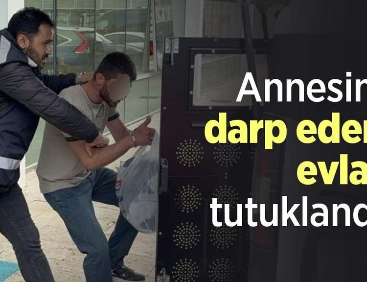 Annesini darp eden evlat tutuklandı