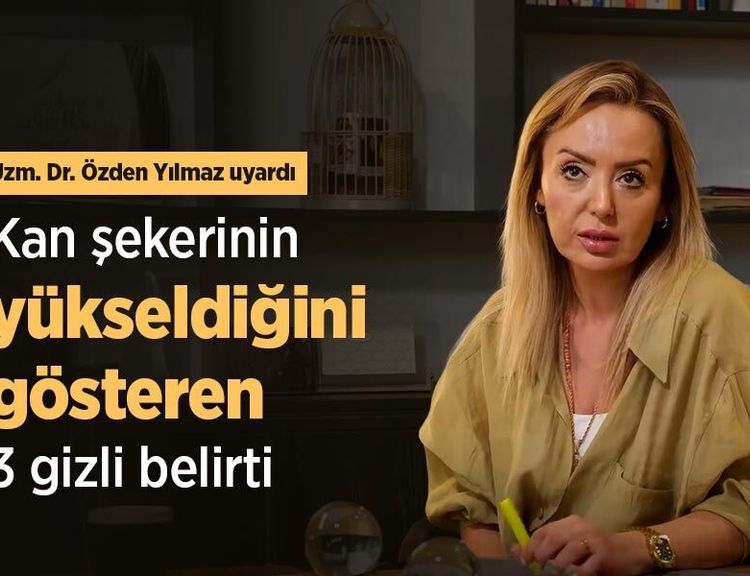 Uzm. Dr. Özden Yılmaz uyardı: Kan şekerinin yükseldiğini gösteren 3 gizli belirti