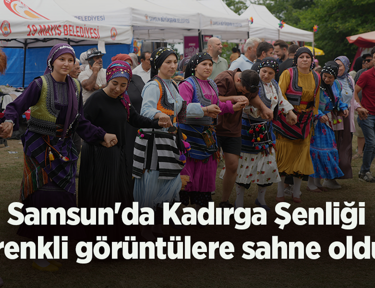 Samsun'da Kadırga Şenliği renkli görüntülere sahne oldu