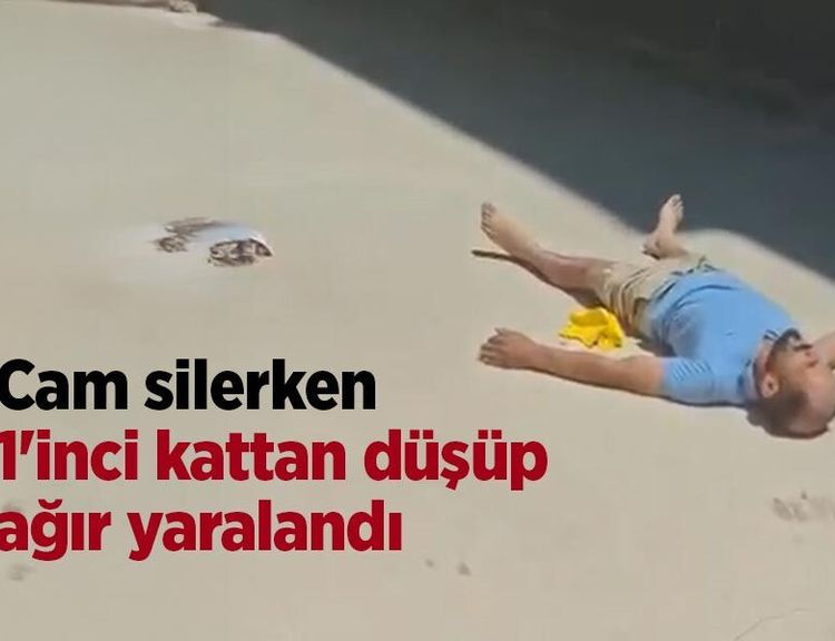Cam silerken 1'inci kattan düşüp ağır yaralandı