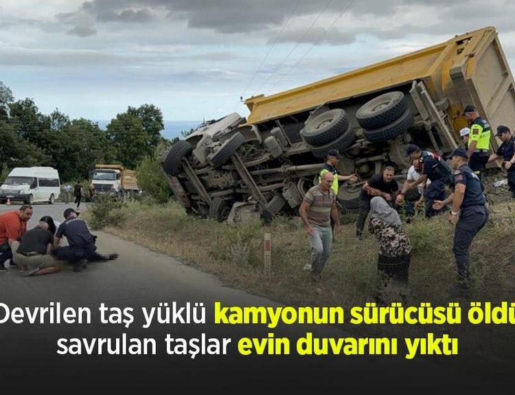 Devrilen taş yüklü kamyonun sürücüsü öldü, savrulan taşlar evin duvarını yıktı