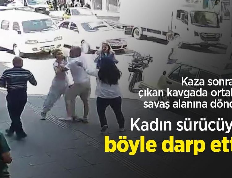 Kaza sonrası çıkan kavgada ortalık savaş alanına döndü: Kadın sürücüyü böyle darp etti