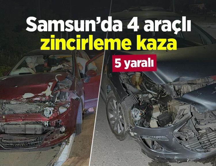 Samsun’da 4 araçlı zincirleme kaza: 5 yaralı