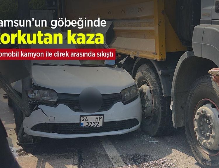 Samsun’un göbeğinde korkutan kaza: Otomobil kamyon ile direk arasında sıkıştı