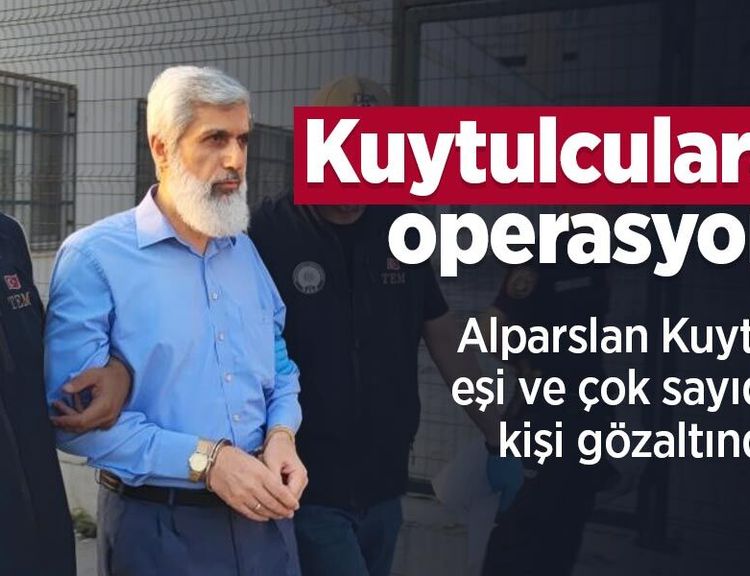 Kuytulculara operasyon: Alparslan Kuytul, eşi ve çok sayıda kişi gözaltında