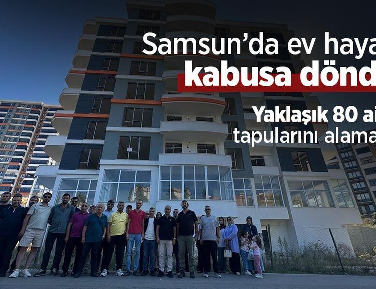 Samsun’da ev hayali kabusa döndü: Yaklaşık 80 aile tapularını alamadı