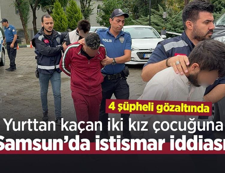 Yurttan kaçan iki kız çocuğuna Samsun’da istismar iddiası: 4 şüpheli gözaltında